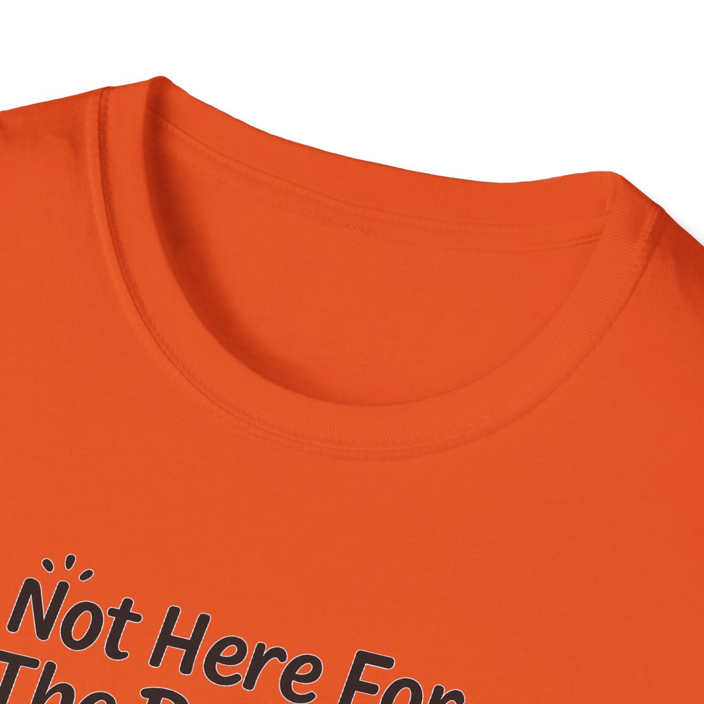 Not Here For The Drama Unisex Softstyle T-Shirt