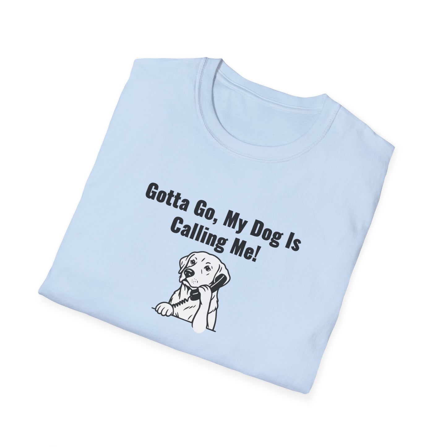 Gotta Go My Dog Is Calling Me Unisex Softstyle T-Shirt
