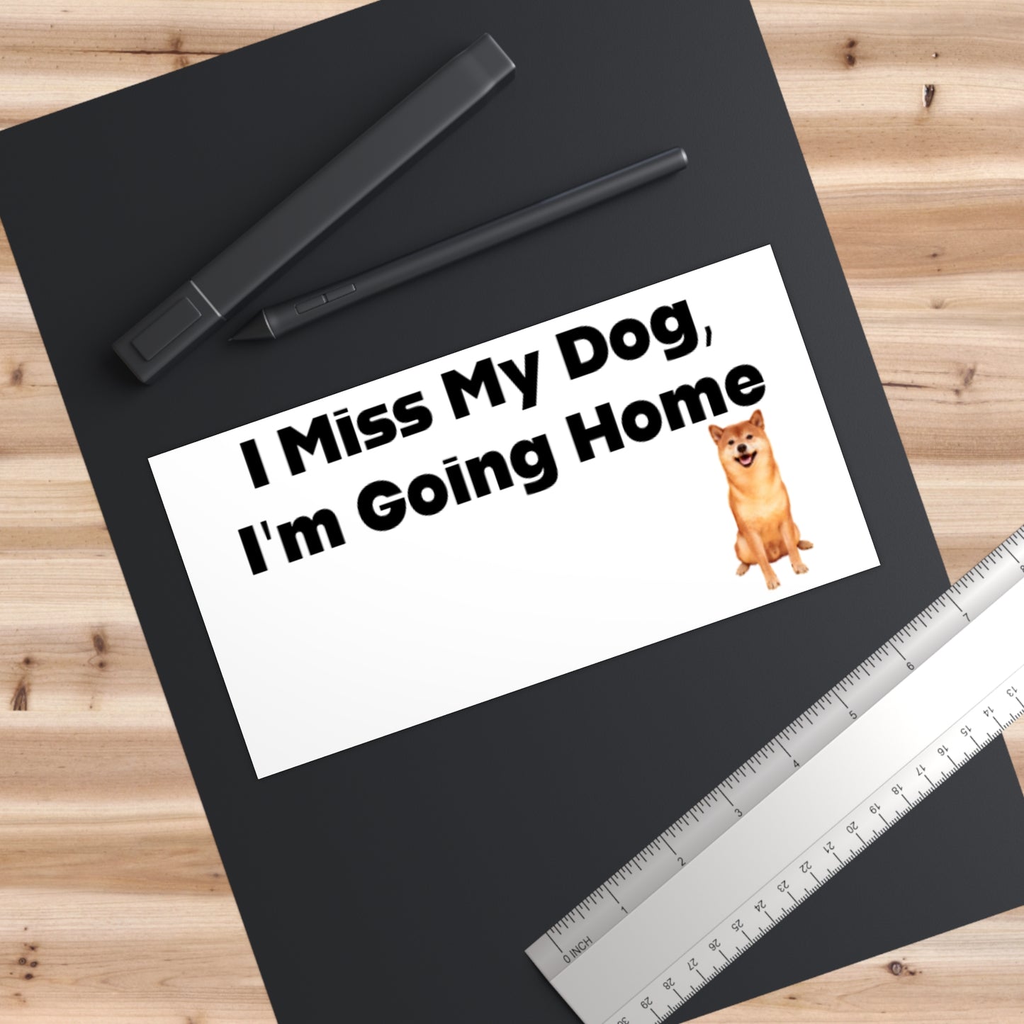 I Miss My Dog I'm Going Home Bumper Sticker