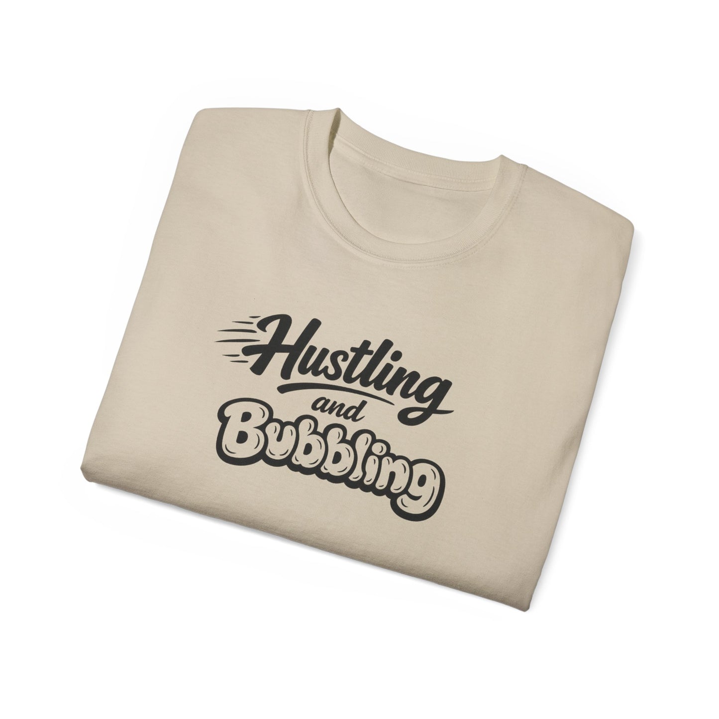Hustling & Bubbling Unisex Ultra Cotton Tee