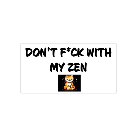 Don't F*ck With My Zen Bumper Sticker