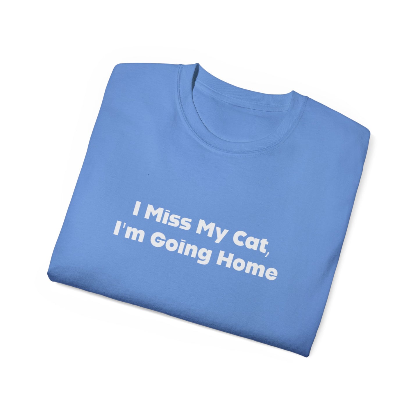 I Miss My Cat, I'm Going Home Unisex Ultra Cotton Tee