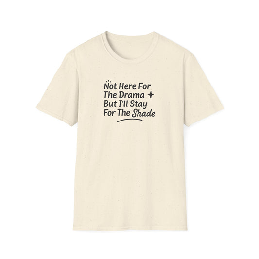 Not Here For The Drama Unisex Softstyle T-Shirt
