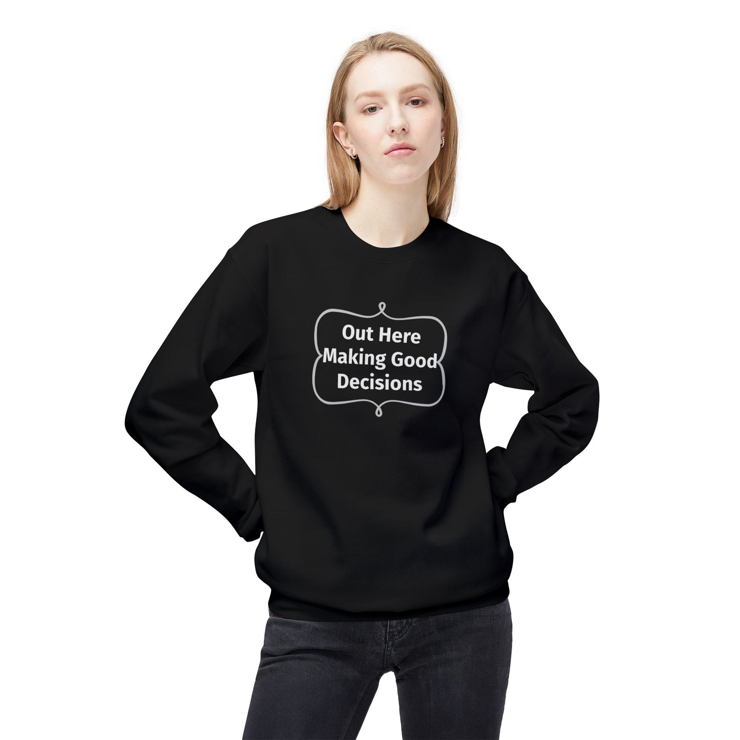 Out Here Making Good Decisions Unisex Midweight Softstyle Fleece Crewneck Sweatshirt