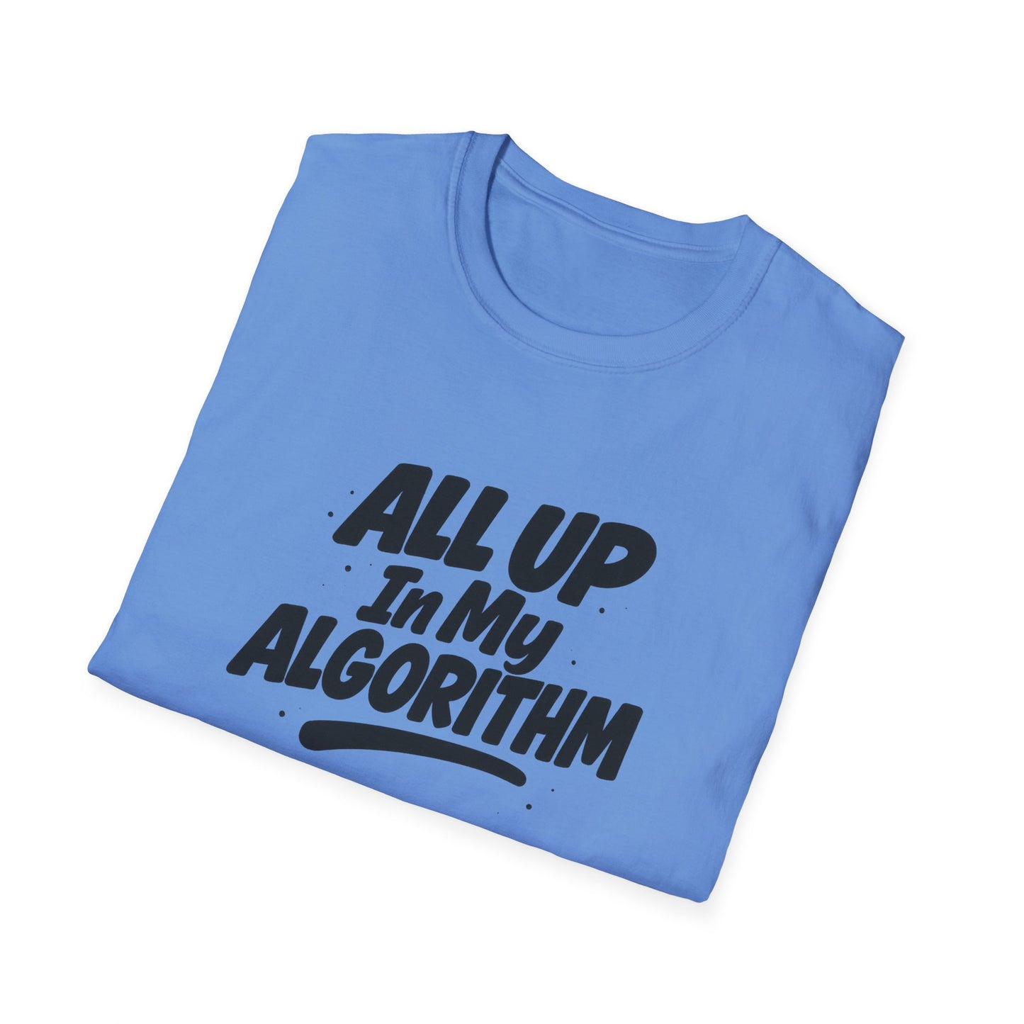 All Up In My Algorithm Unisex Softstyle T-Shirt