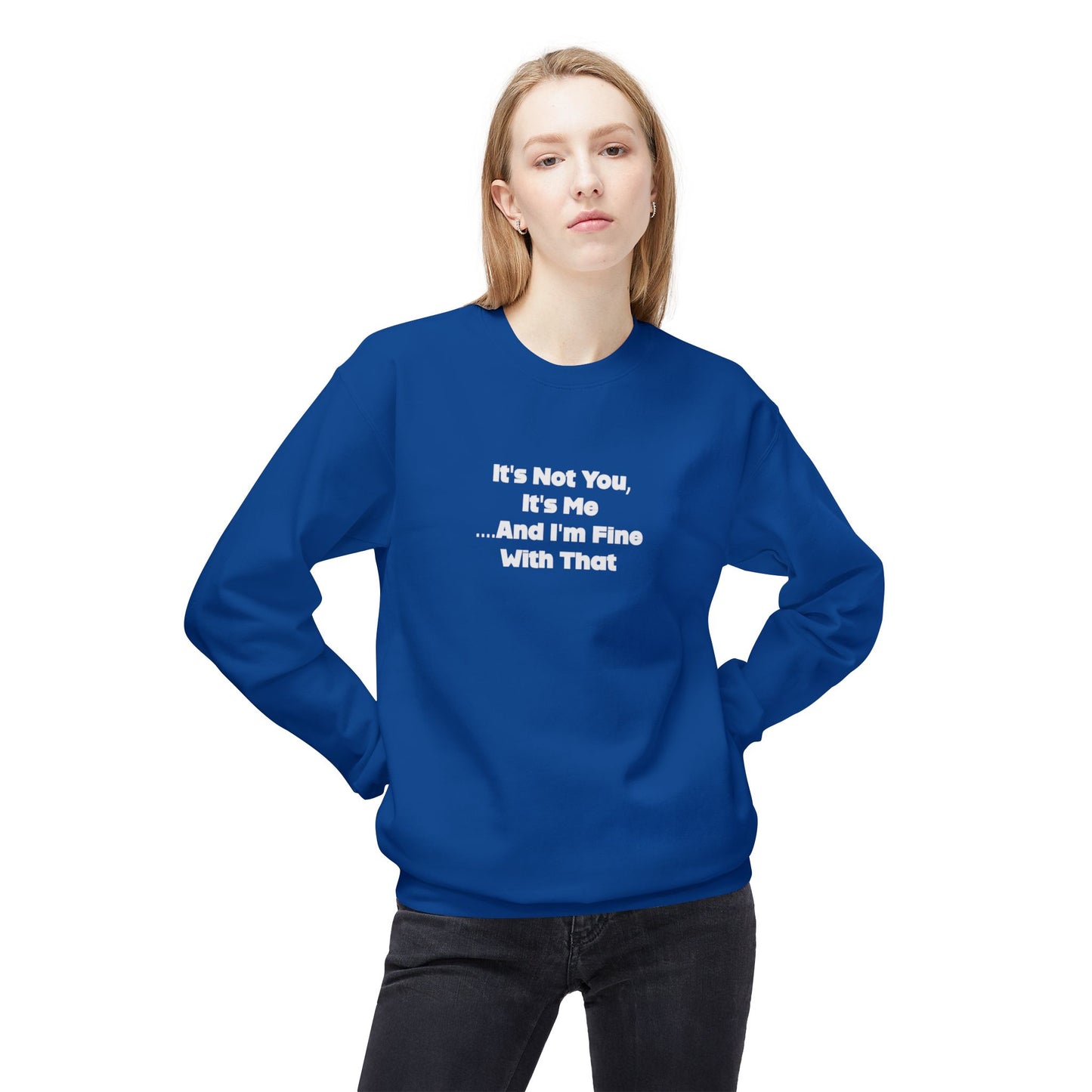 It's Not You, It's Me....And I'm Fine With That Unisex Midweight Softstyle Fleece Crewneck Sweatshirt