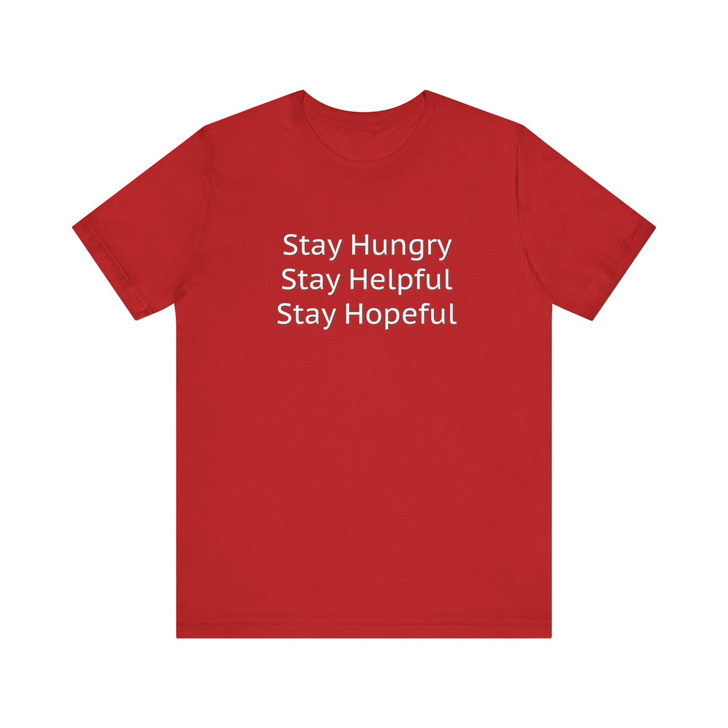 Stay Hungry Stay Helpful Stay Hopeful Unisex Jersey Short Sleeve Tee