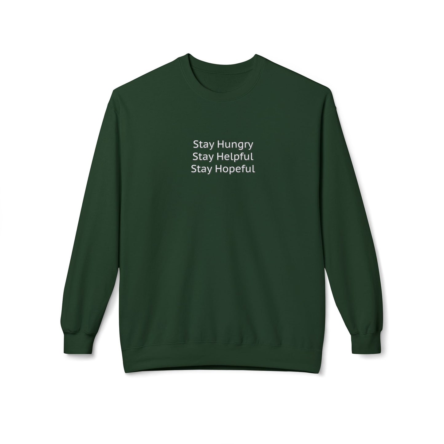 Stay Hungry Stay Helpful Stay Hopeful Unisex Midweight Softstyle Fleece Crewneck Sweatshirt