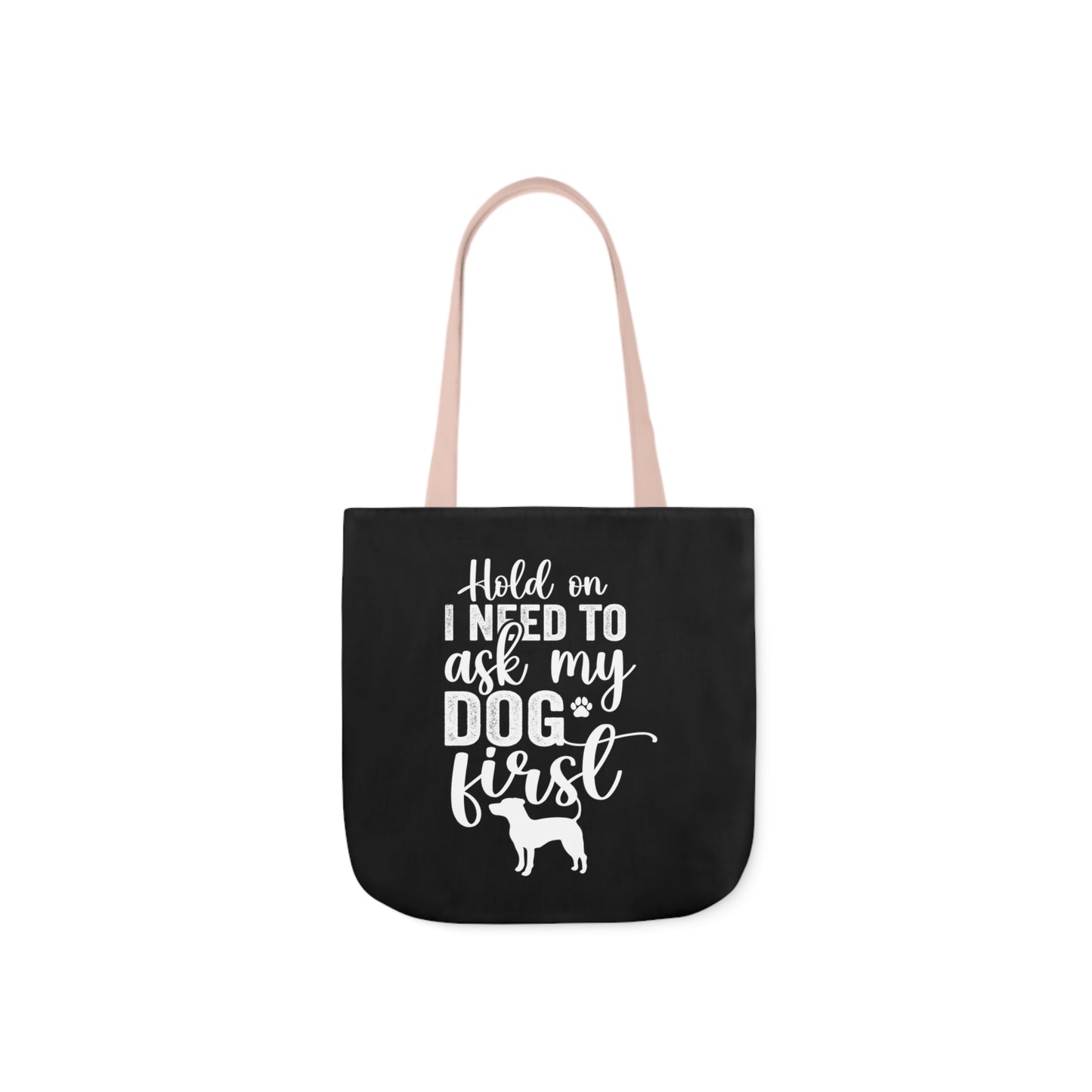 Hold On I Need To Ask My Dog First Polyester Canvas Tote Bag in Black