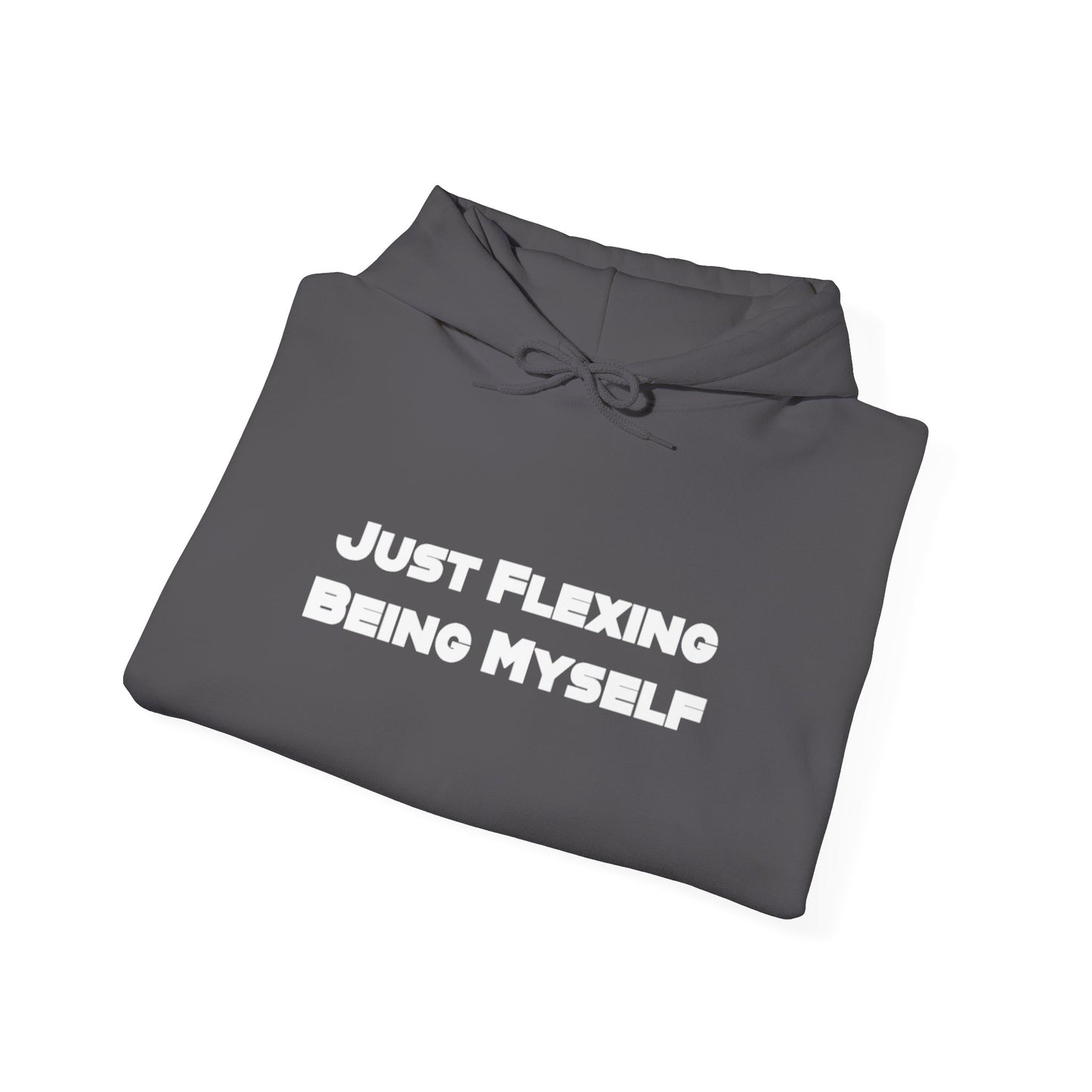 Just Flexing Being Myself Unisex Hooded Sweatshirt