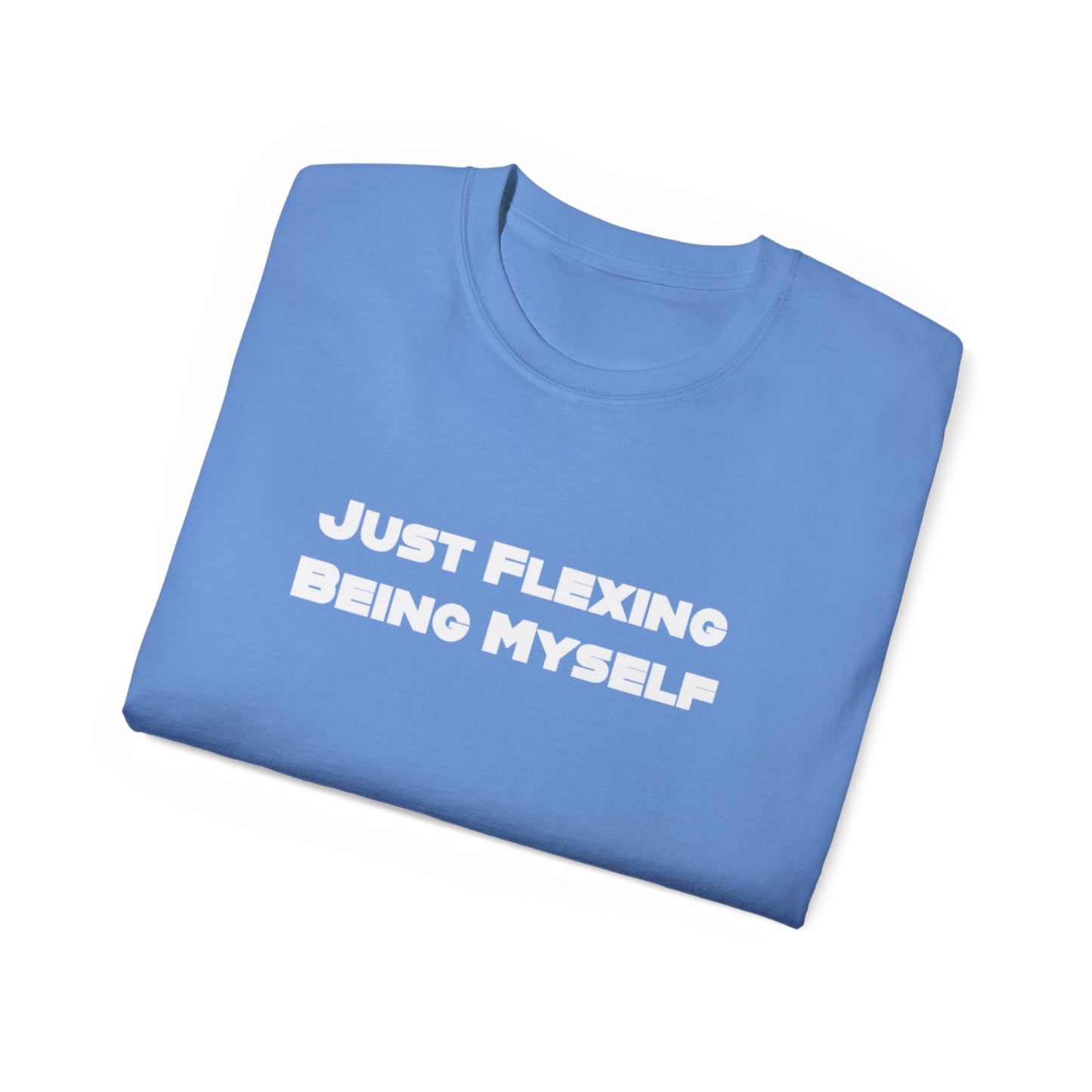 Just Flexing Being Myself Unisex Ultra Cotton Tee