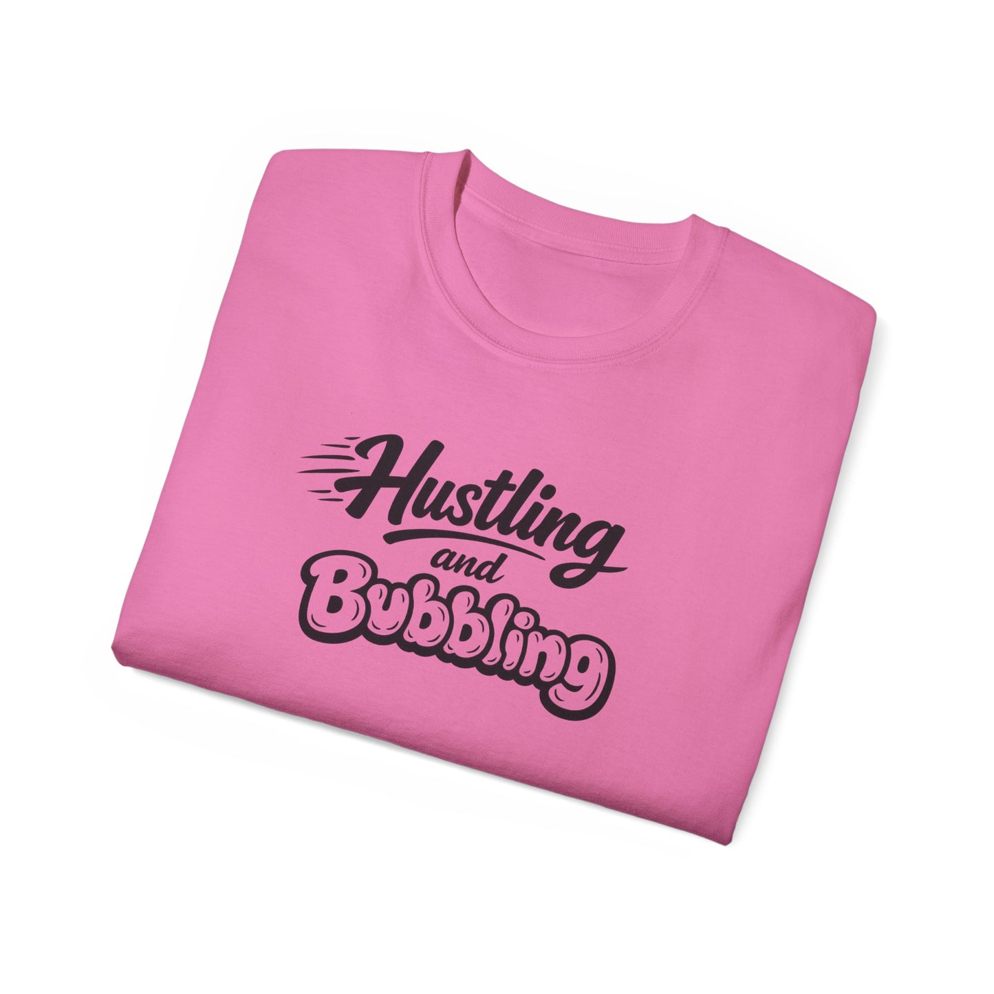 Hustling & Bubbling Unisex Ultra Cotton Tee