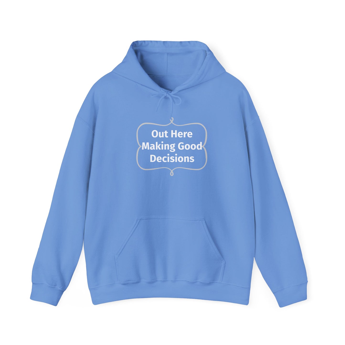 Out Here Making Good Decisions Unisex Hooded Sweatshirt