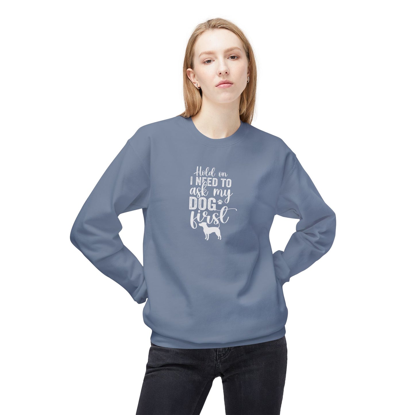 Hold On I Need To Ask My Dog First Unisex Midweight Softstyle Fleece Crewneck Sweatshirt