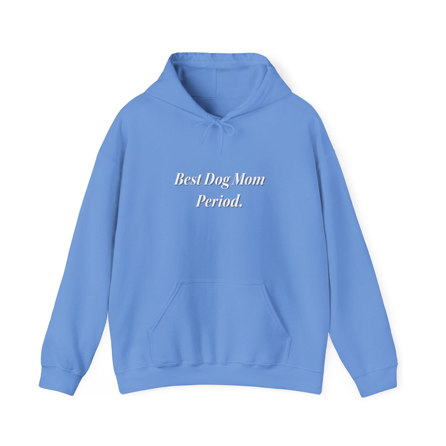 Best Dog Mom Period. Unisex Hooded Sweatshirt