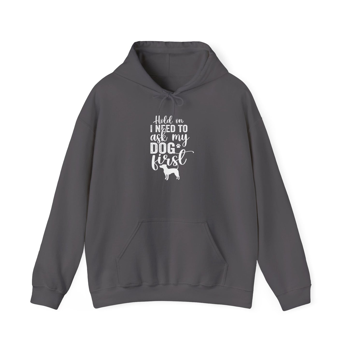 Hold On I Need To Ask My Dog First Unisex Hooded Sweatshirt