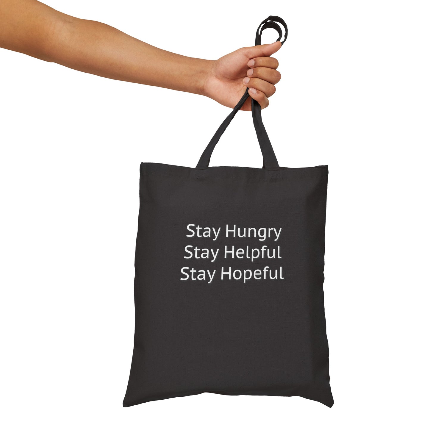 Stay Hungry Stay Helpful Stay Hopeful Cotton Canvas Tote Bag