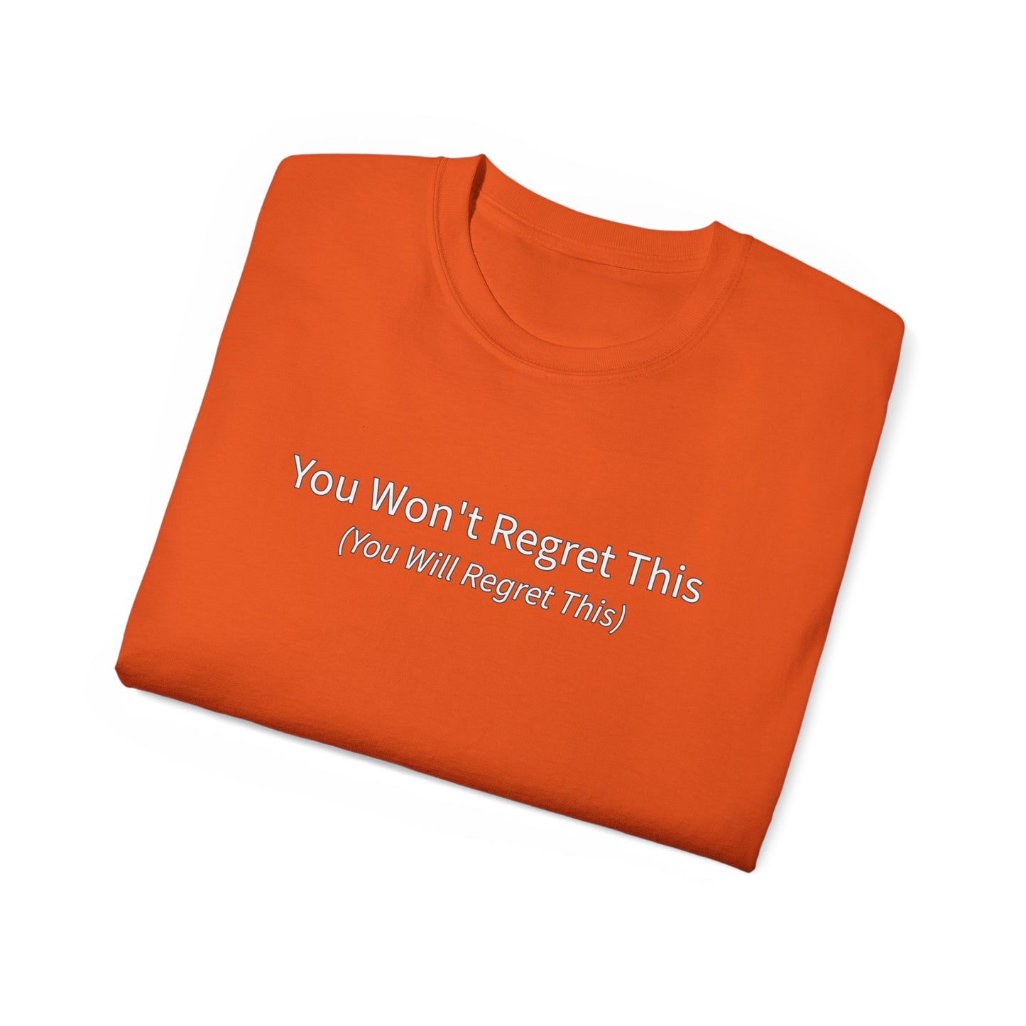You Won't Regret This (You Will Regret This) Unisex Ultra Cotton Tee