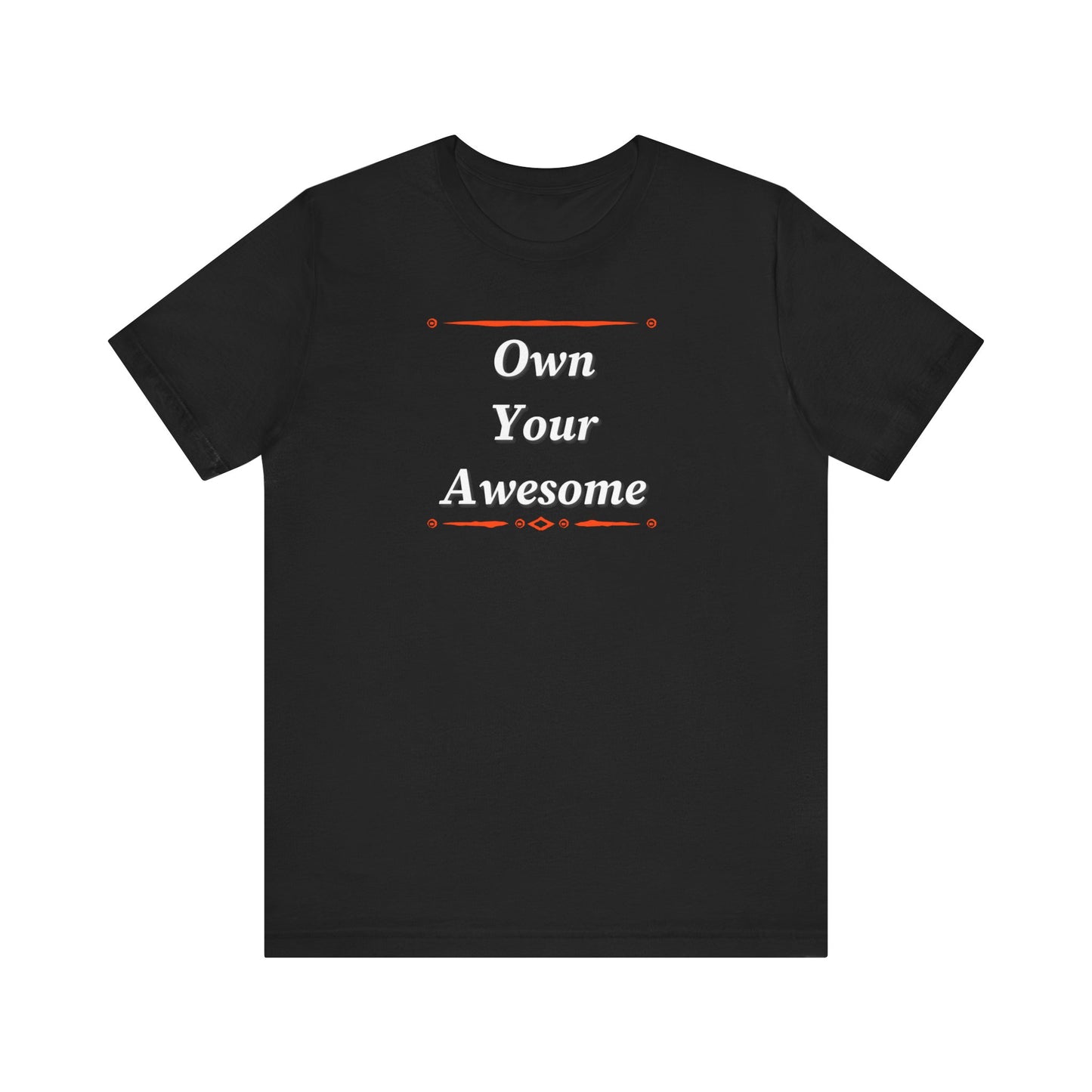 Own Your Awesome Unisex Jersey Short Sleeve Tee