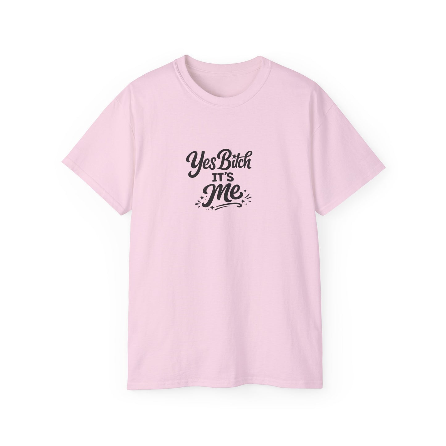 Yes B*tch It's Me Unisex Ultra Cotton Tee