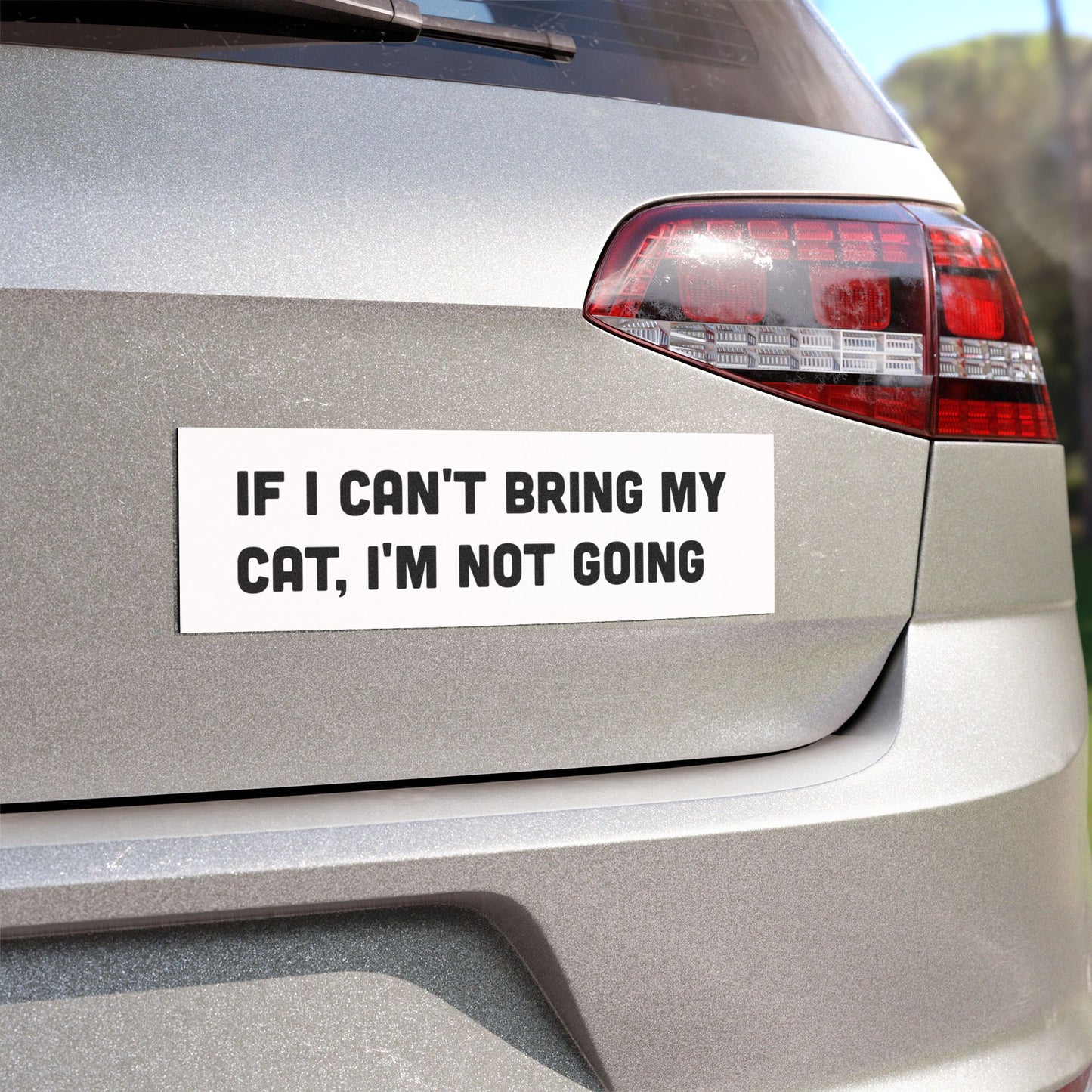 If I Can't Bring My Cat, I'm Not Going Car Magnet