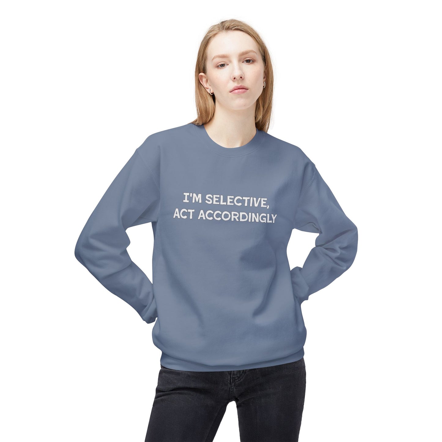 I'm Selective Act Accordingly Unisex Midweight Softstyle Fleece Crewneck Sweatshirt