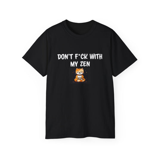 Don't F*ck With My Zen Unisex Ultra Cotton Tee
