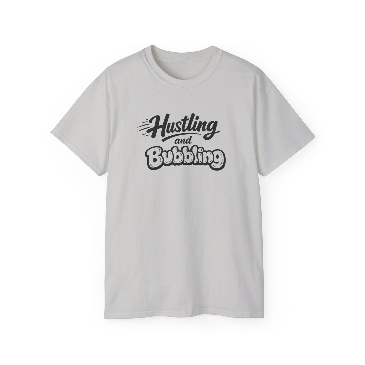 Hustling & Bubbling Unisex Ultra Cotton Tee