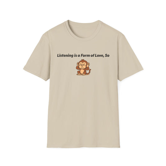Listening Is A Form Of Love Softstyle T-Shirt