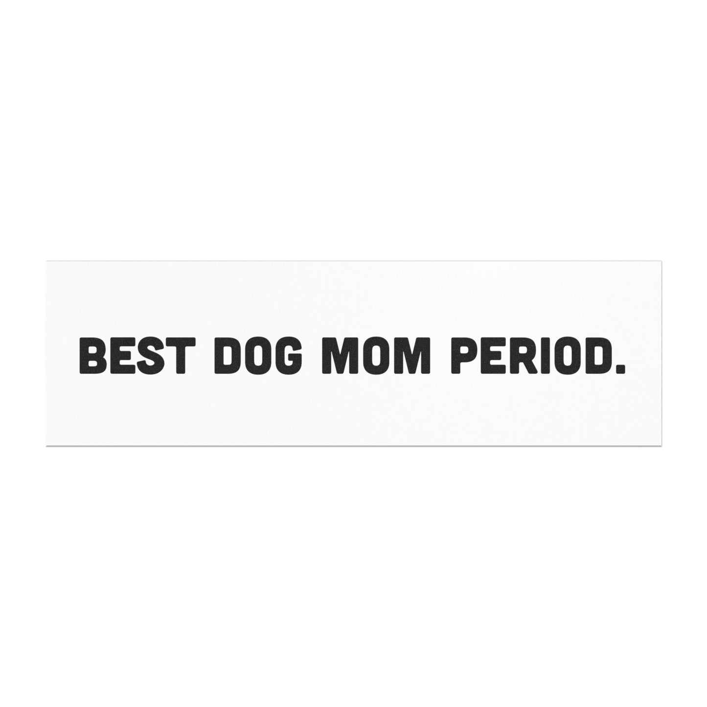Best Dog Mom Period. Car Magnet