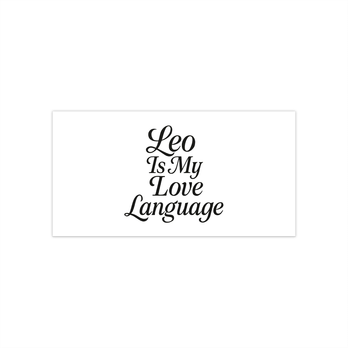 Leo Is My Love Language Bumper Sticker