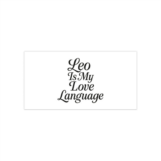 Leo Is My Love Language Bumper Sticker