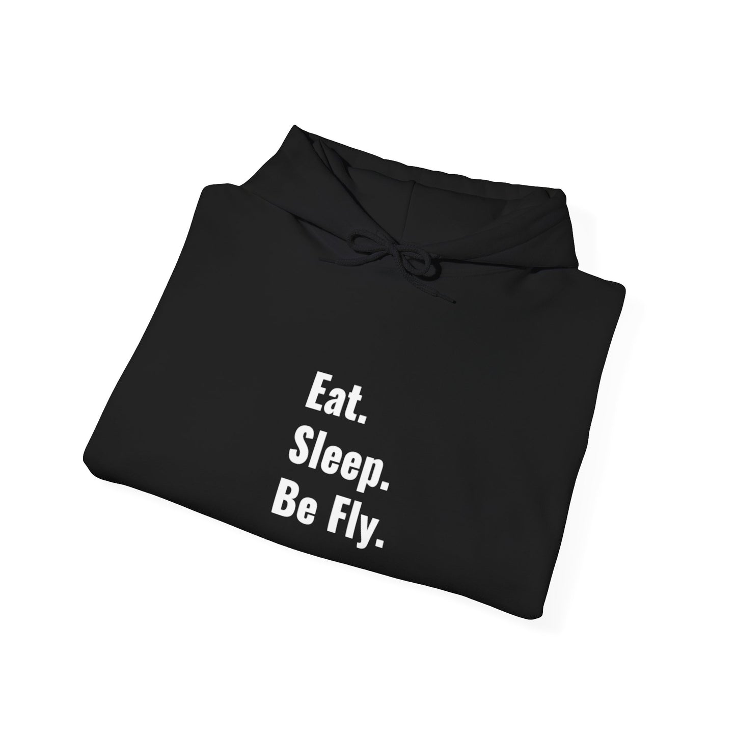 Eat. Sleep. Be Fly Unisex Hooded Sweatshirt