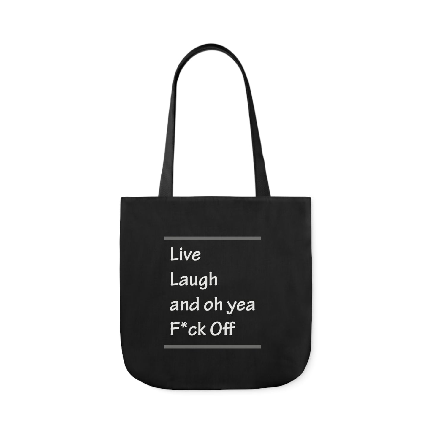 Live Laugh and oh yea F*ck Off Polyester Canvas Tote Bag in Black