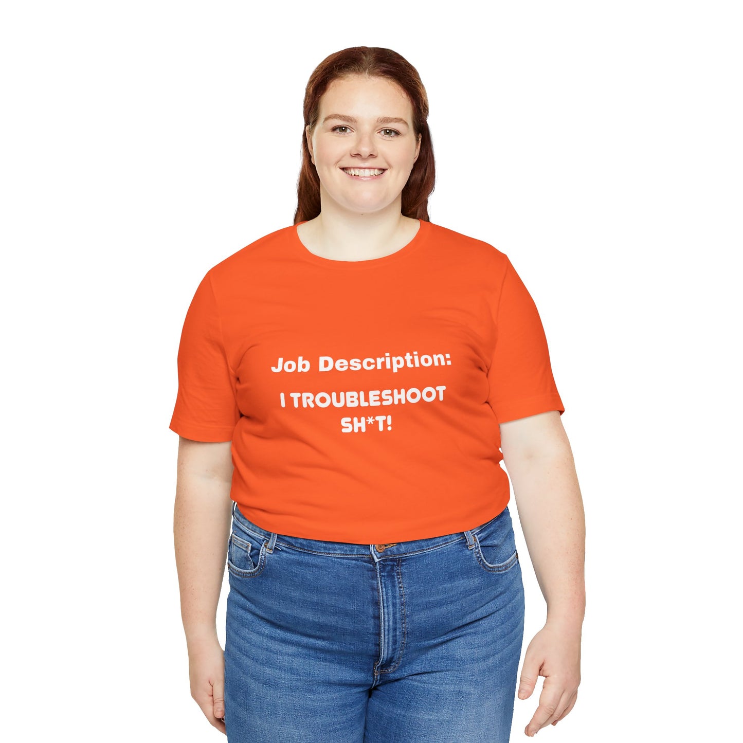 Job Description: I Troubleshoot Sh*t! Unisex Jersey Short Sleeve Tee