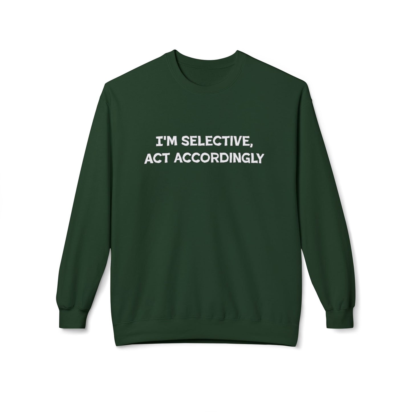 I'm Selective Act Accordingly Unisex Midweight Softstyle Fleece Crewneck Sweatshirt