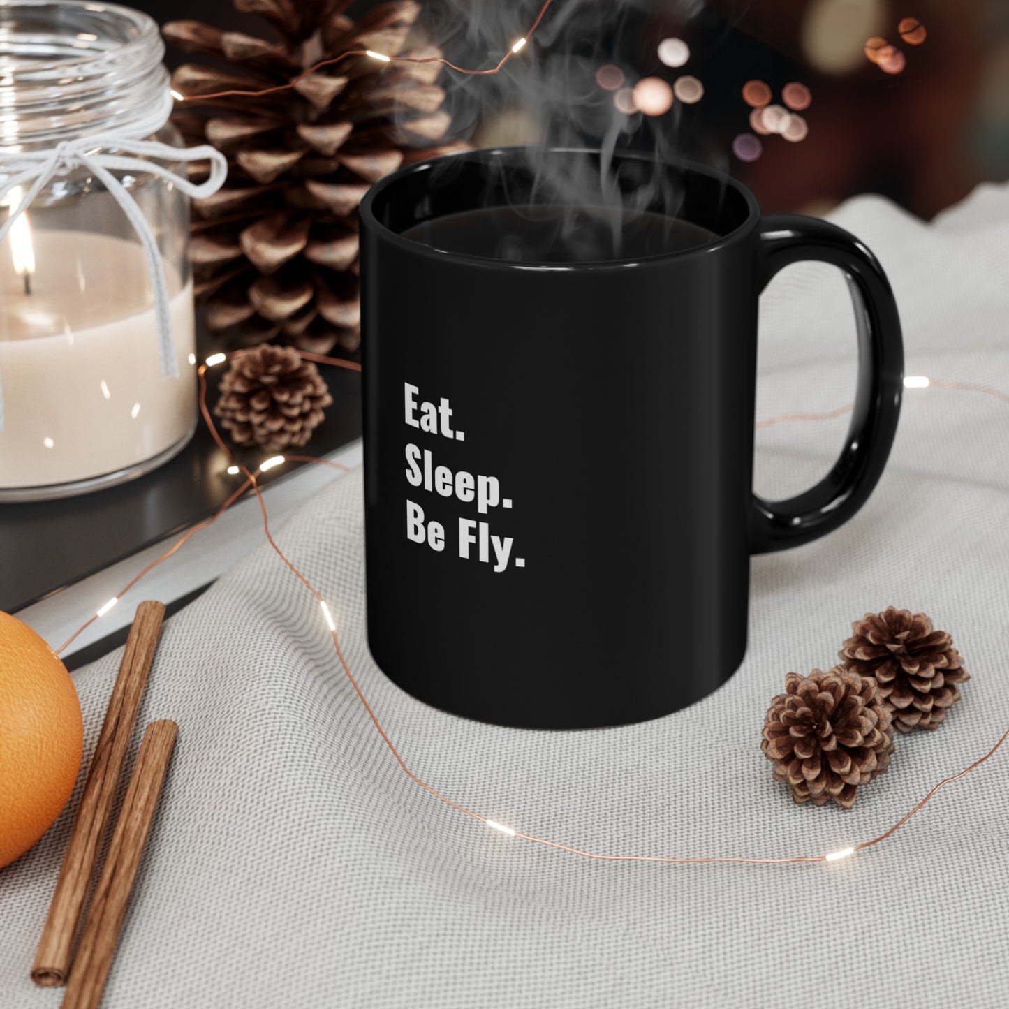 Eat. Sleep. Be Fly. Black Mug (11oz)