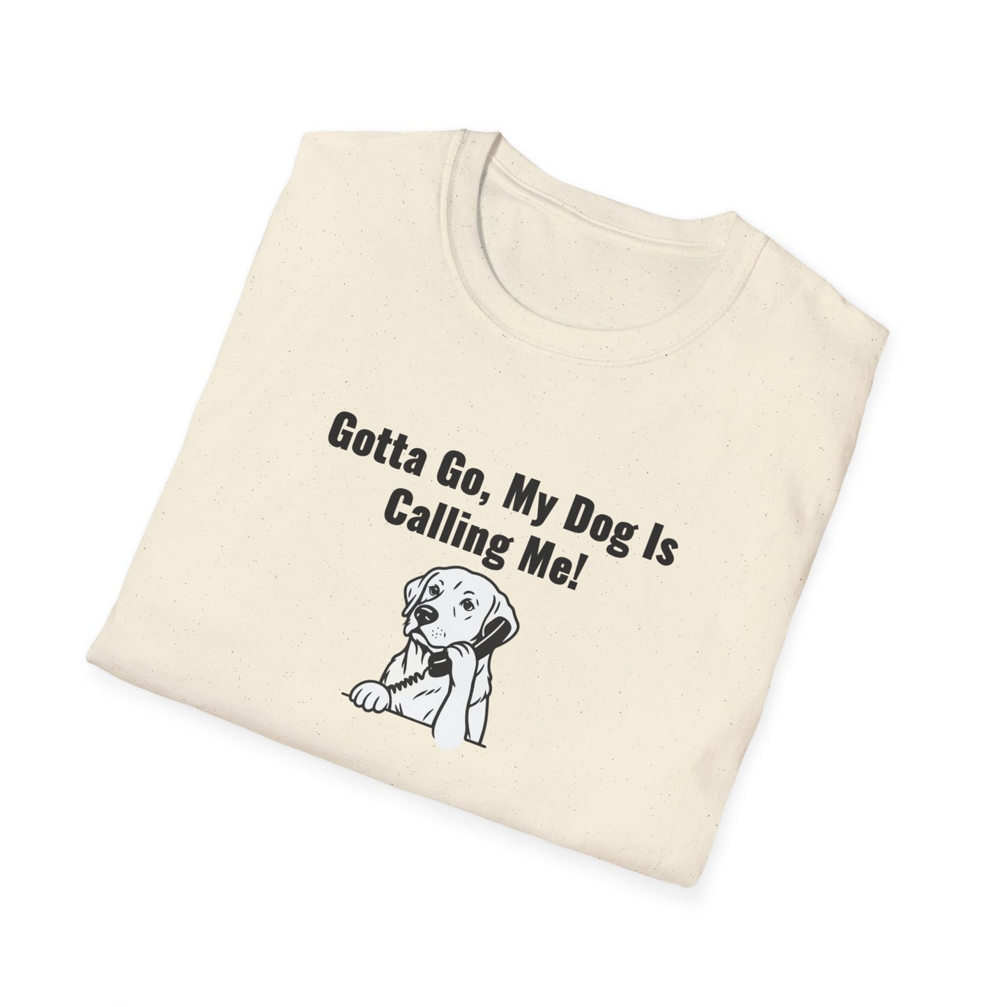 Gotta Go My Dog Is Calling Me Unisex Softstyle T-Shirt