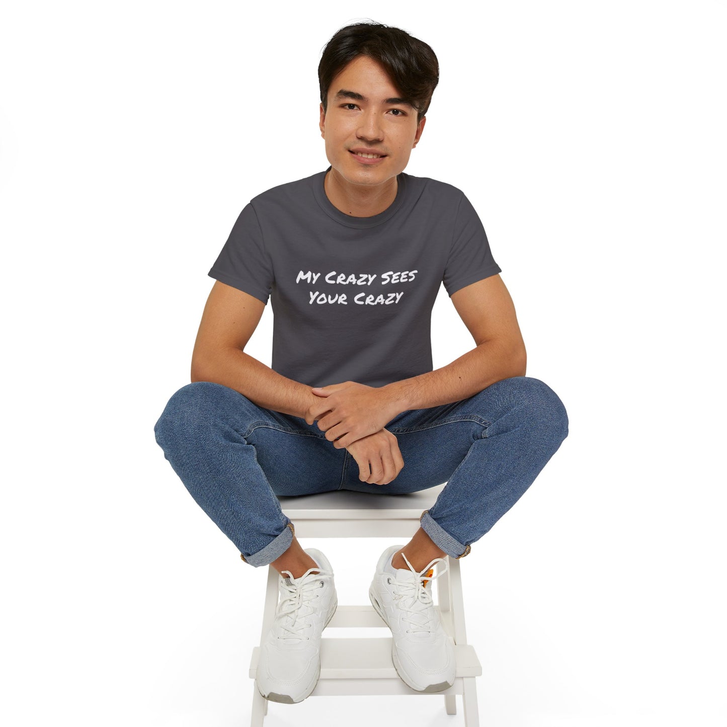 My Crazy Sees Your Crazy Unisex Ultra Cotton Tee