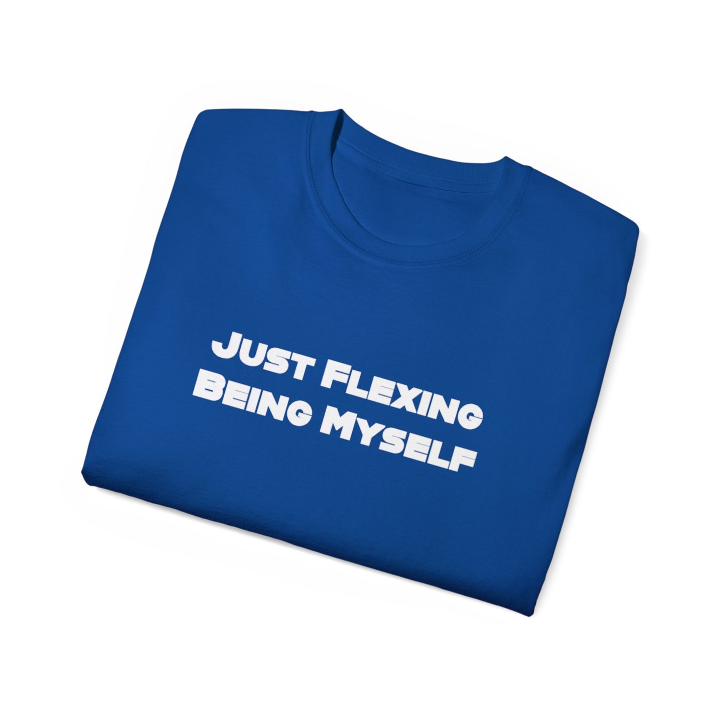 Just Flexing Being Myself Unisex Ultra Cotton Tee