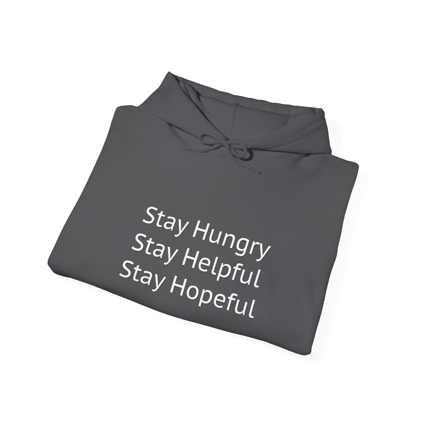 Stay Hungry Stay Helpful Stay Hopeful Unisex Hooded Sweatshirt