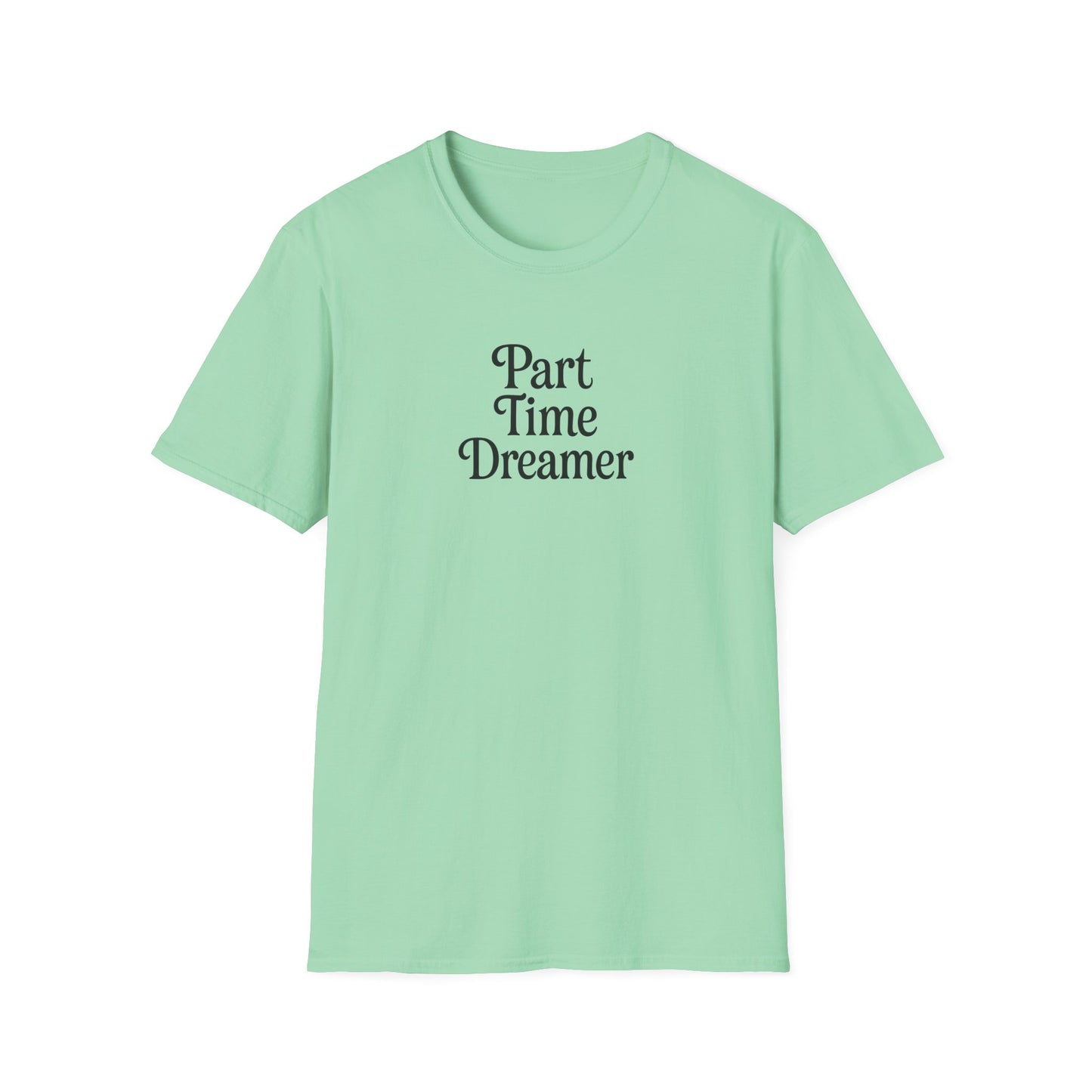 Part Time Dreamer Unisex Softstyle T-Shirt