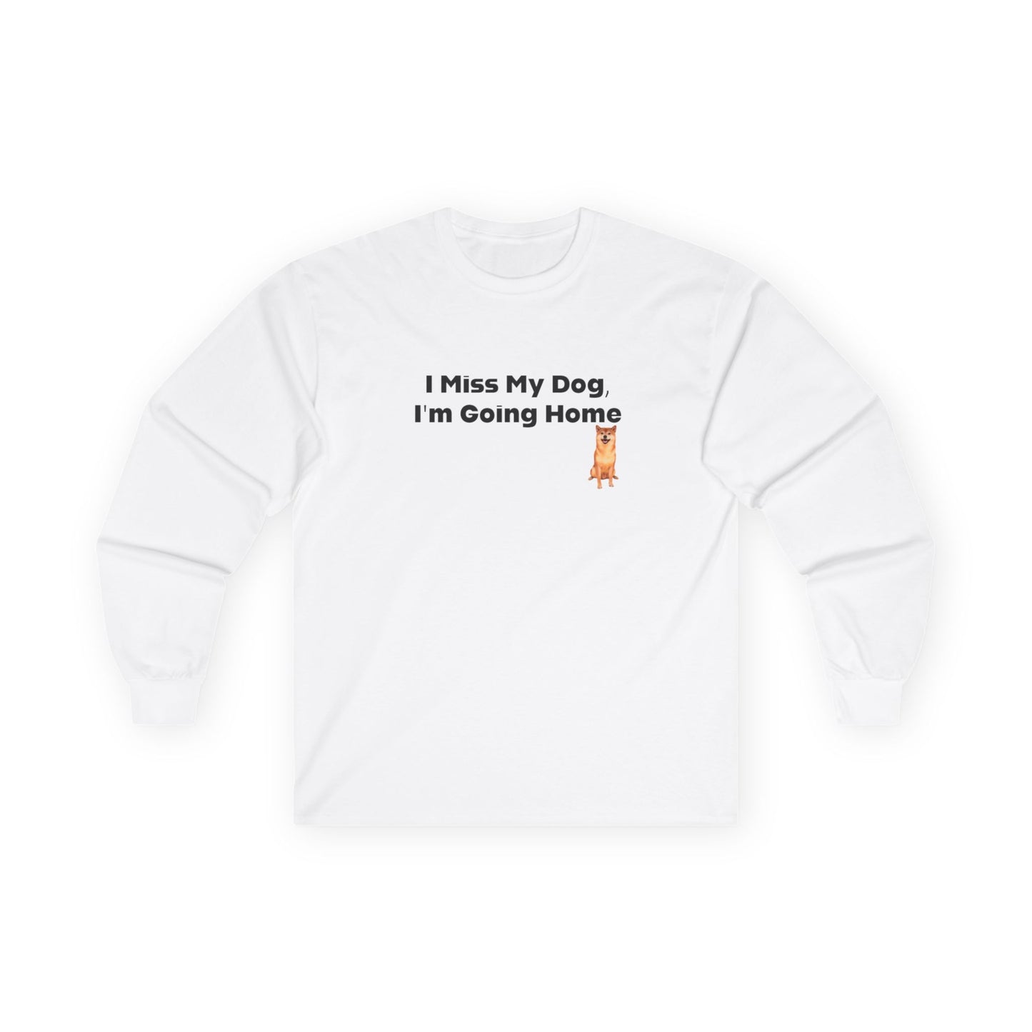 I Miss My Dog I'm Going Home Unisex Ultra Cotton Long Sleeve Tee