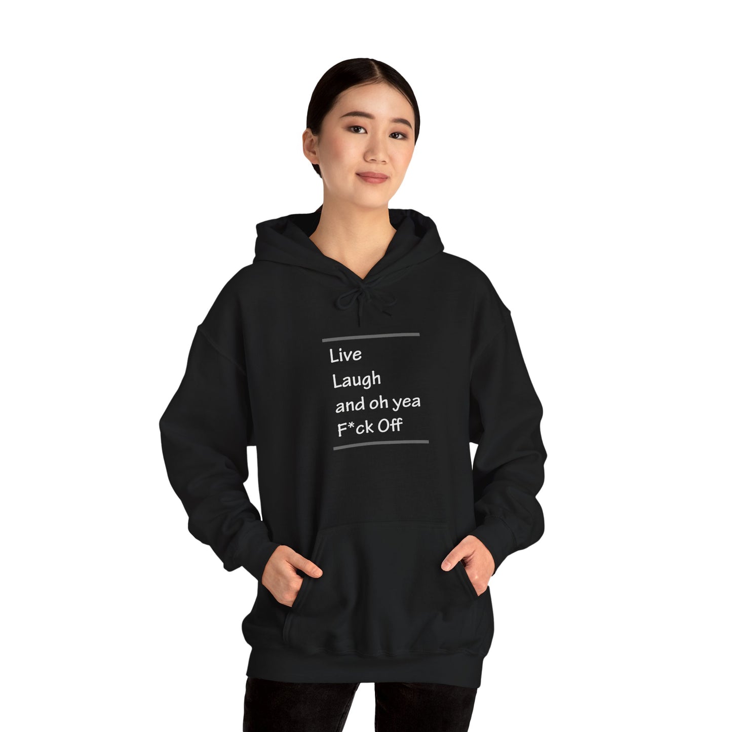 Live Laugh And Oh Yea, F*ck Off Unisex Hooded Sweatshirt