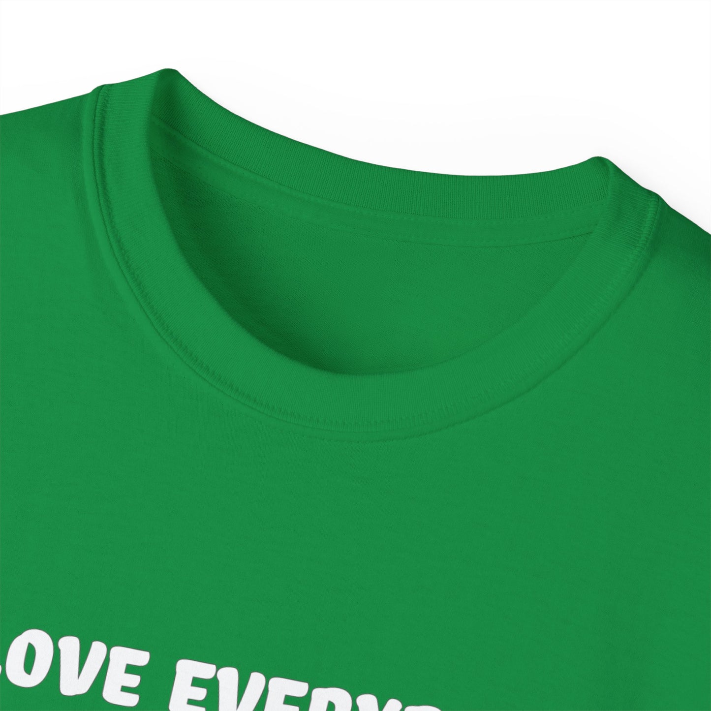 I Love Everybody (Now Get The F*ck Out My Face) Unisex Ultra Cotton Tee