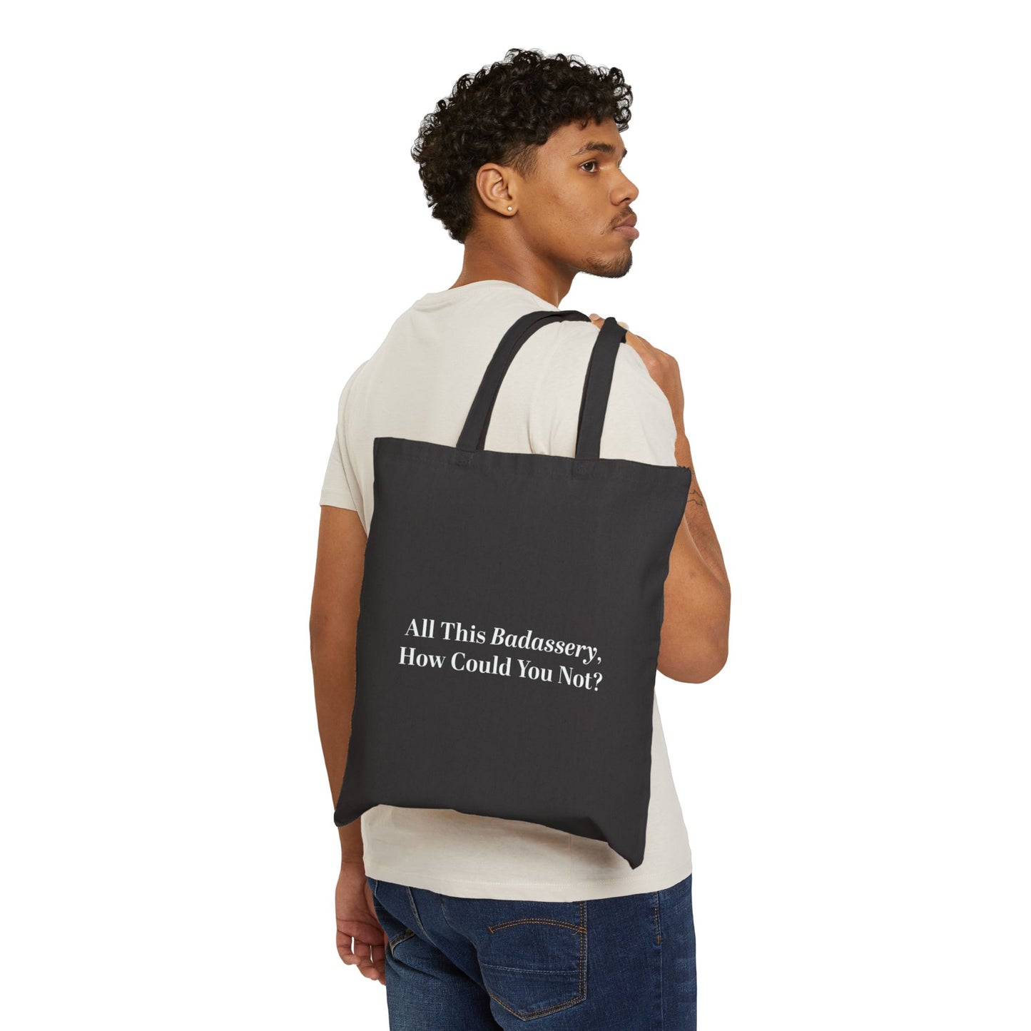 All This Badassery, How Could You Not Cotton Canvas Tote Bag