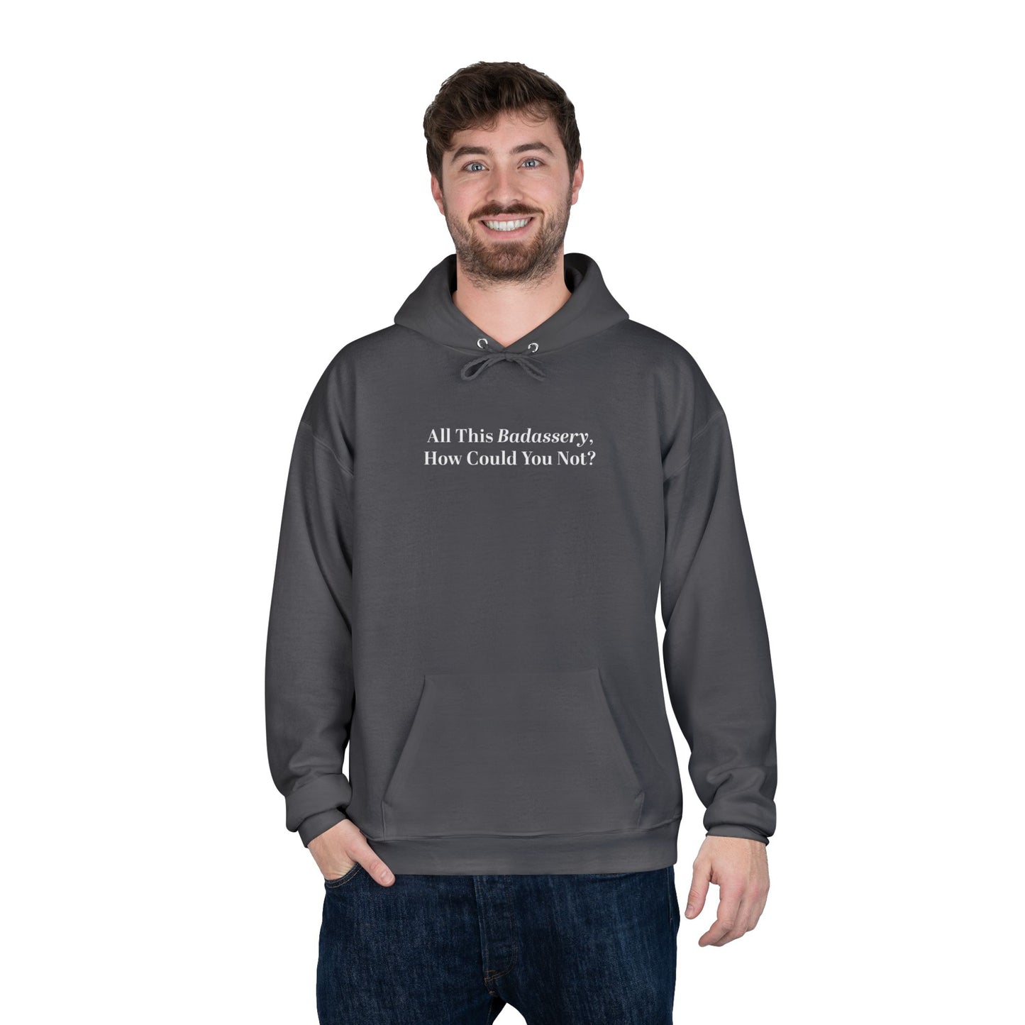 All This Badassery, How Could You Not? Unisex EcoSmart® Pullover Hoodie Sweatshirt