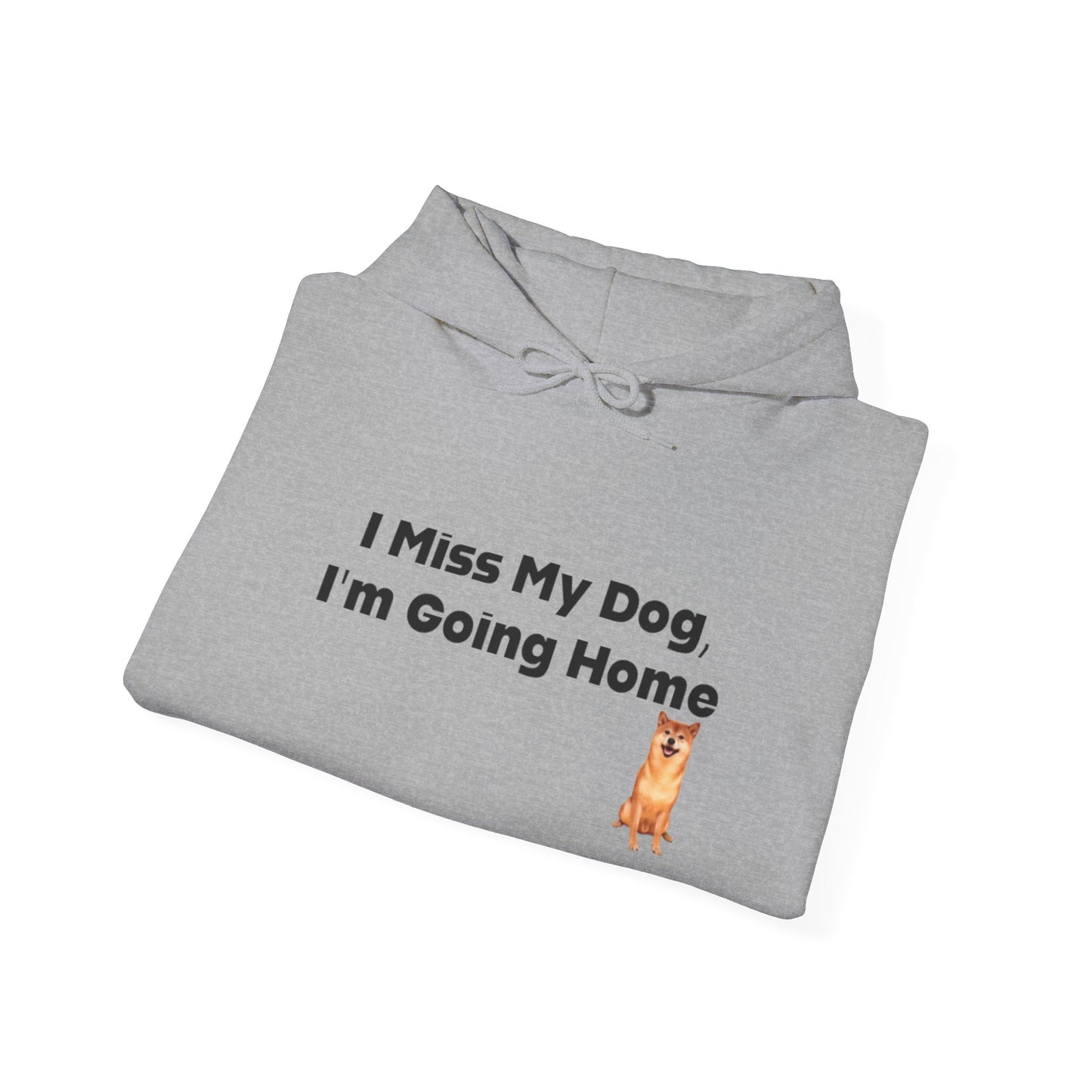 I Miss My Dog I'm Going Home Unisex Hooded Sweatshirt