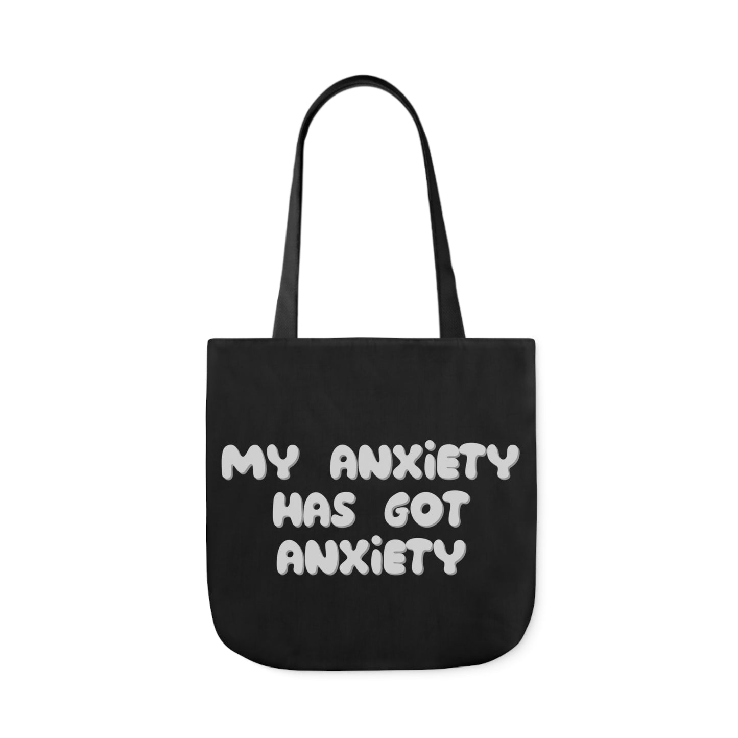 My Anxiety Has Got Anxiety Polyester Canvas Tote Bag in Black