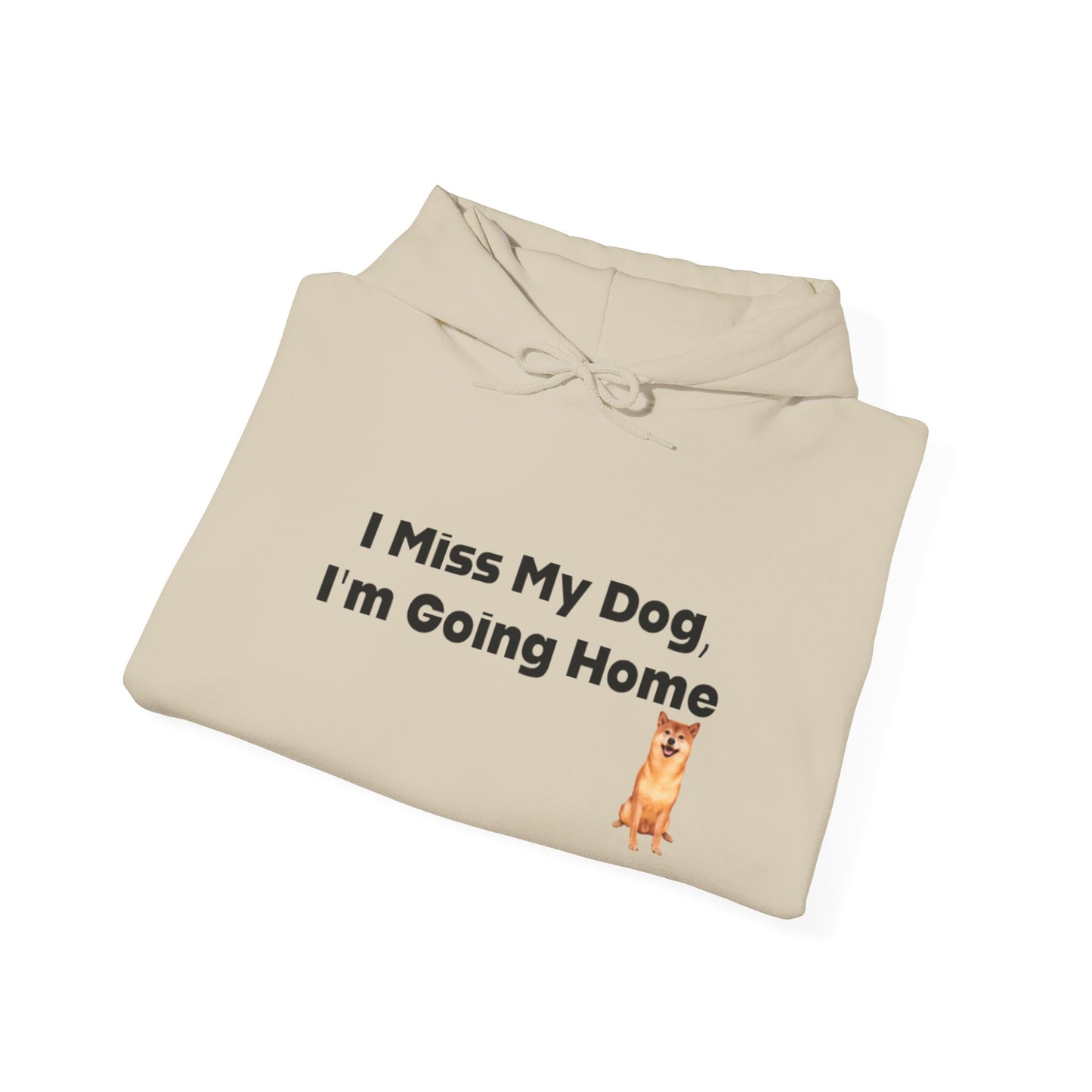 I Miss My Dog I'm Going Home Unisex Hooded Sweatshirt